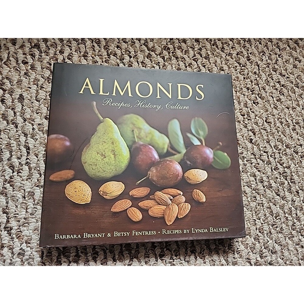 Almonds: Recipes, History, Culture by B. Bryant & Besty Fentress HCDJ First Edit